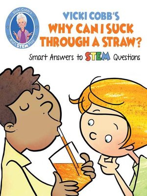 cover image of Vicki Cobb's Why Can I Suck Through a Straw?: Smart Answers to STEM Questions